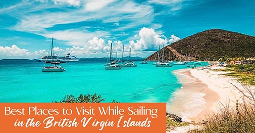 Best Places to Visit While Sailing in the British Virgin Islands